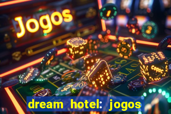 dream hotel: jogos de hotel